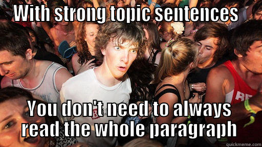WITH STRONG TOPIC SENTENCES   YOU DON'T NEED TO ALWAYS READ THE WHOLE PARAGRAPH Sudden Clarity Clarence