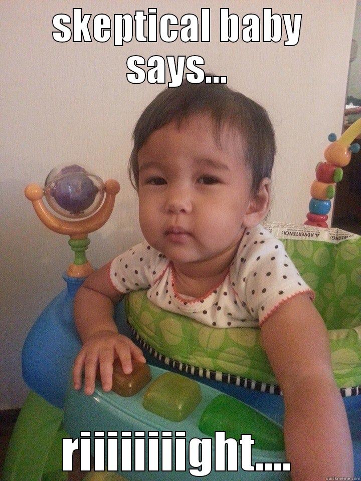 SKEPTICAL BABY SAYS... RIIIIIIIIGHT.... Misc