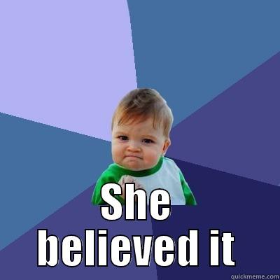  SHE BELIEVED IT Success Kid