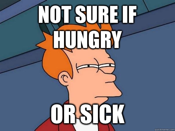 Not sure if hungry Or sick - Not sure if hungry Or sick  Futurama Fry