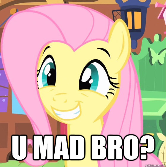  U mad bro?  Fluttershy Trollface