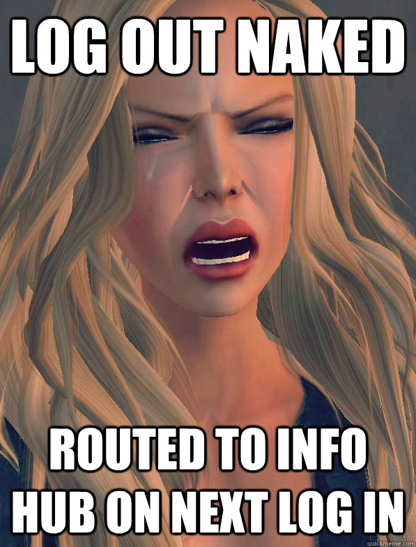 Log out naked routed to info hub on next log in - Log out naked routed to info hub on next log in  secondlifeproblems