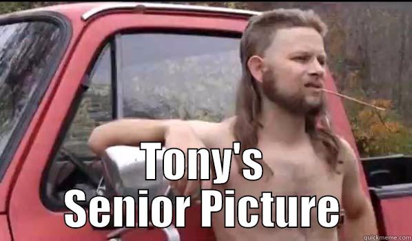  TONY'S SENIOR PICTURE Almost Politically Correct Redneck