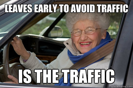 Leaves early to avoid traffic Is the traffic  South Florida Driver