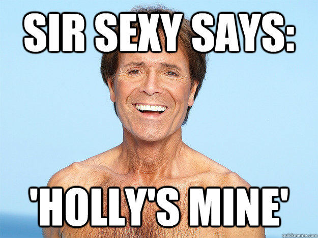 Sir Sexy says: 'Holly's mine'  