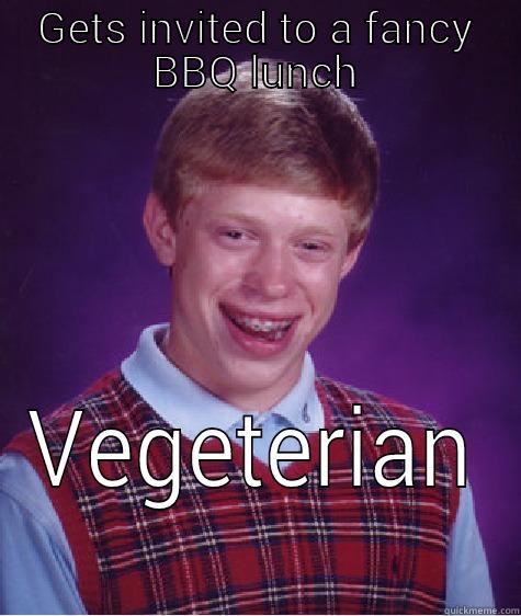 GETS INVITED TO A FANCY BBQ LUNCH VEGETERIAN Bad Luck Brian