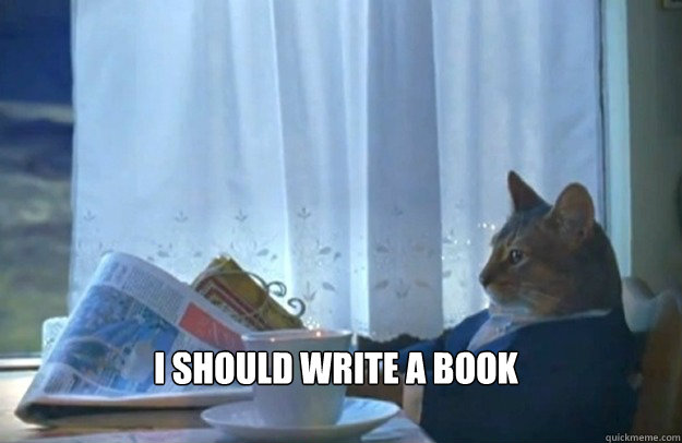 I should Write a Book - I should Write a Book  Sophisticated Cat