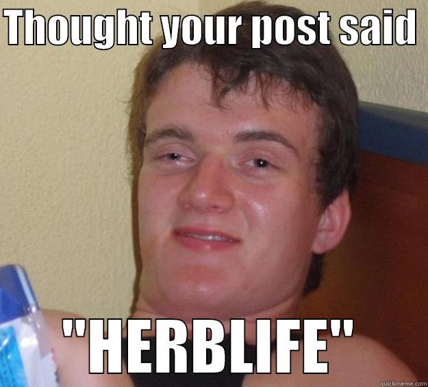 THOUGHT YOUR POST SAID  