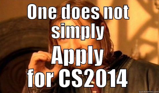 ONE DOES NOT SIMPLY APPLY FOR CS2014 Boromir