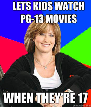 lets kids watch pg-13 movies When they're 17  