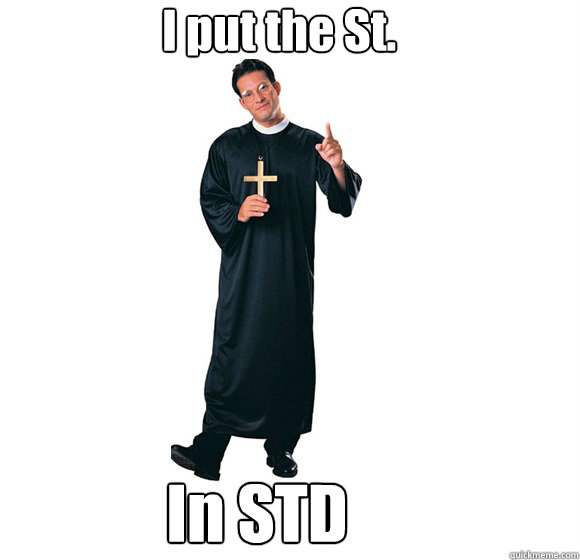 I put the St. In STD - I put the St. In STD  Pedo Priest
