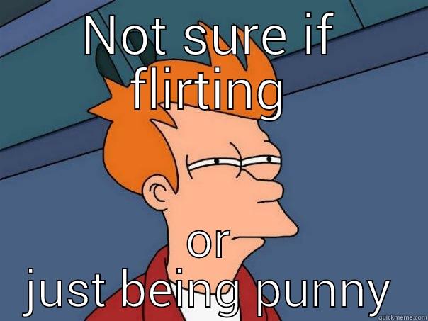 NOT SURE IF FLIRTING OR JUST BEING PUNNY Futurama Fry