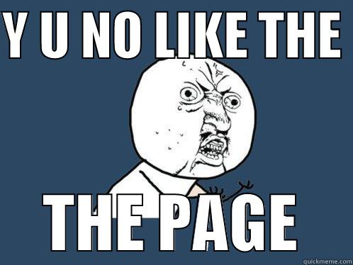 Y U NO LIKE THE  THE PAGE Y U No