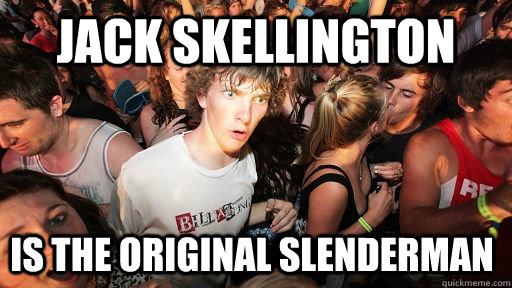 Jack Skellington is the original slenderman  Sudden Clarity Clarence