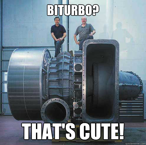 biturbo? that's cute! - biturbo? that's cute!  giant turbo