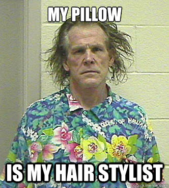 my pillow is my hair stylist  hair stylist