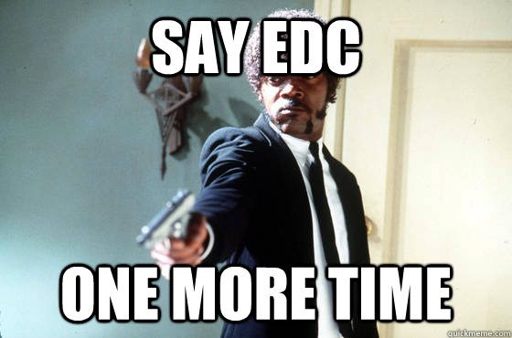 say edc  one more time - say edc  one more time  I Double Dare You