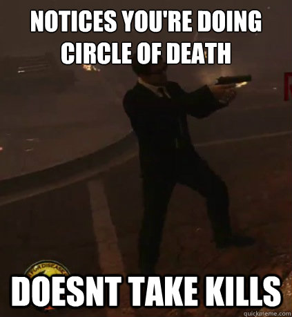 Notices You're doing circle of death Doesnt take kills  Nazi zombies