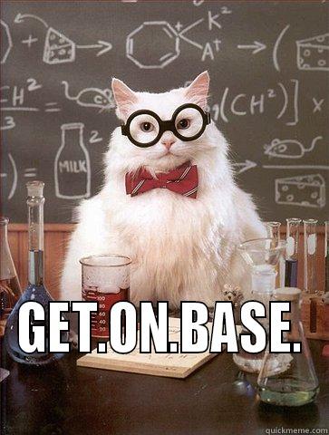 its an inside joke. ef yall -  GET.ON.BASE. Science Cat