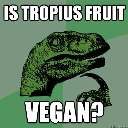 Is tropius fruit vegan?  Philosoraptor