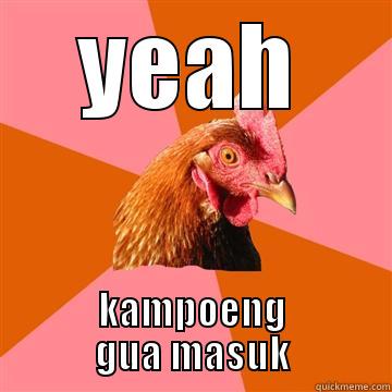 YEAH KAMPOENG GUA MASUK Anti-Joke Chicken