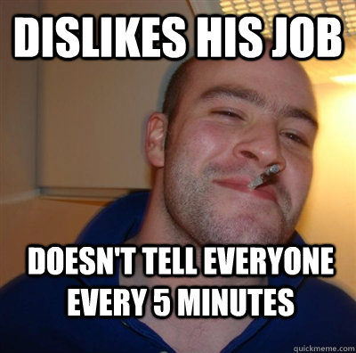 Dislikes his job doesn't tell everyone every 5 minutes  GGG plays SC