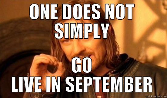 ONE DOES NOT SIMPLY GO LIVE IN SEPTEMBER Boromir
