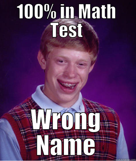 100% IN MATH TEST WRONG NAME Bad Luck Brian