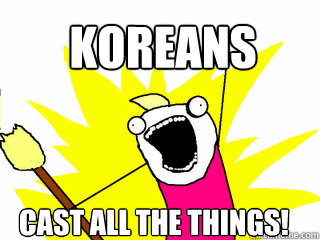 KOREANS CAST ALL THE THINGS!  All The Things