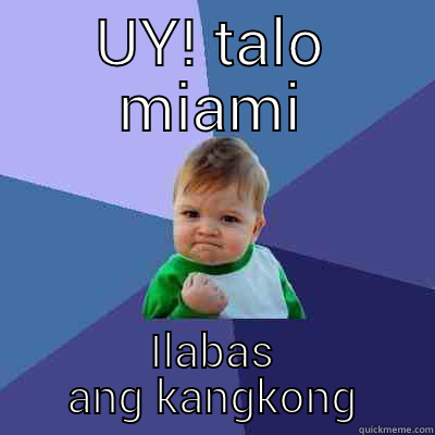 UY! TALO MIAMI ILABAS ANG KANGKONG Success Kid