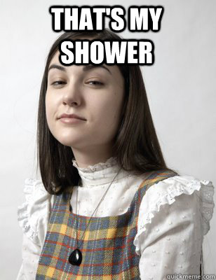 That's my shower  - That's my shower   Scumbag Sasha Grey