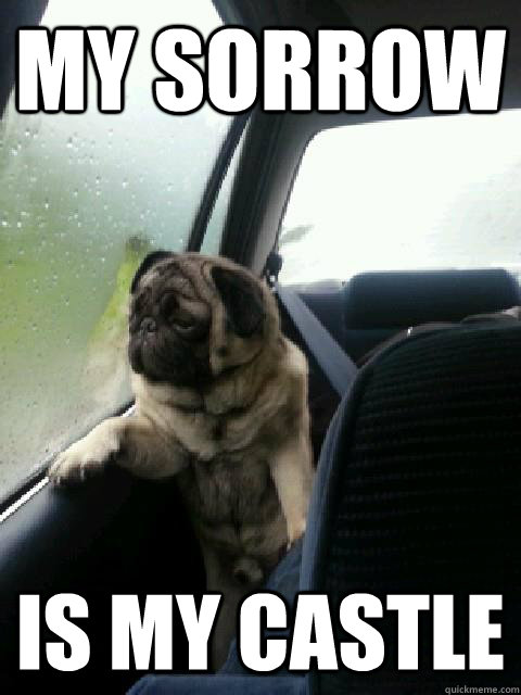 My Sorrow Is my castle - My Sorrow Is my castle  Existential Dog