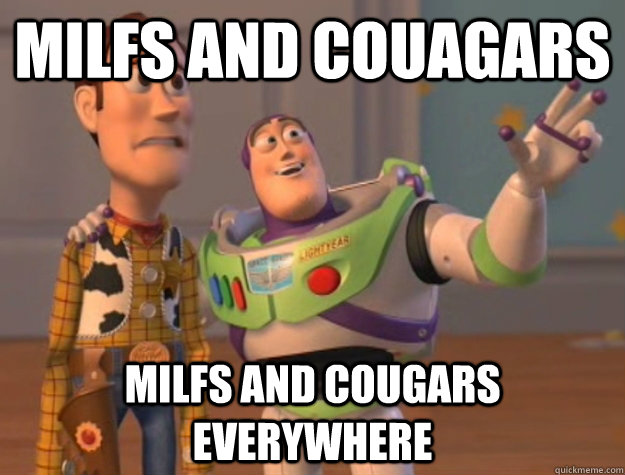 Milfs and couagars Milfs and cougars Everywhere  Buzz Lightyear