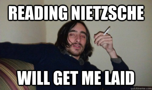 reading nietzsche will get me laid - Hot Shit Hipster - quickmeme.