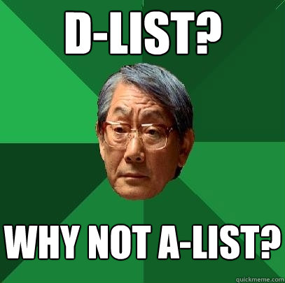 D-List? why not A-list? - D-List? why not A-list?  High Expectations Asian Father