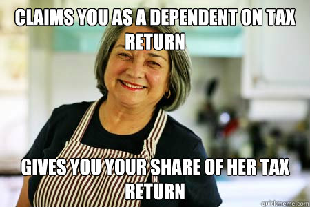 claims you as a dependent on tax return  gives you your share of her tax return - claims you as a dependent on tax return  gives you your share of her tax return  Good Gal Mom