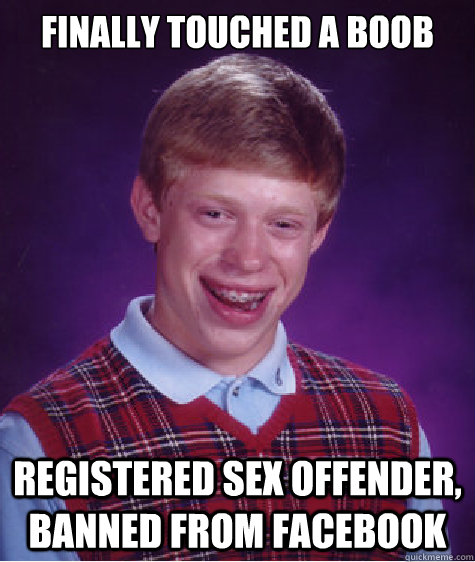 Finally Touched a Boob Registered Sex Offender, Banned From Facebook - Finally Touched a Boob Registered Sex Offender, Banned From Facebook  Misc