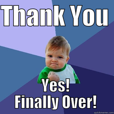 Sales Final Slide - THANK YOU  YES! FINALLY OVER! Success Kid