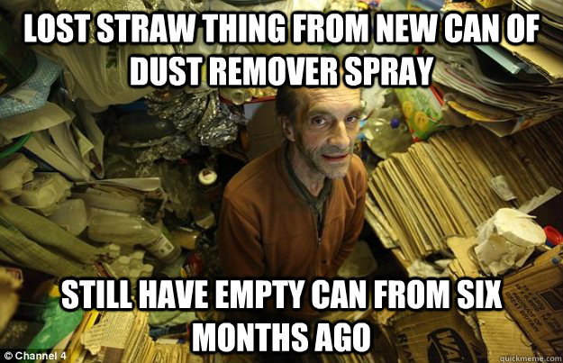 Lost straw thing from new can of dust remover spray Still have empty can from six months ago - Lost straw thing from new can of dust remover spray Still have empty can from six months ago  Success Hoarder