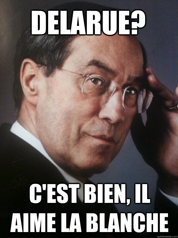 DELARUE? C'EST BIEN, IL AIME LA BLANCHE  FNUMP