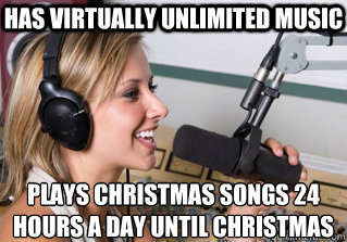 Has Virtually unlimited Music Plays christmas songs 24 hours a day until christmas   scumbag radio dj