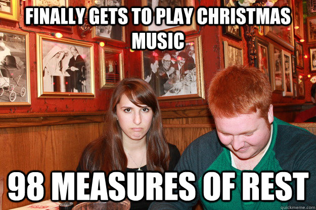 finally gets to play christmas music 98 measures of rest - finally gets to play christmas music 98 measures of rest  Misc