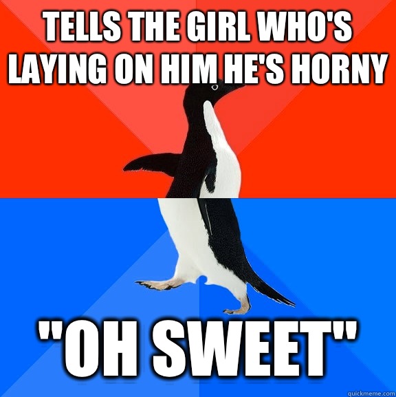 Tells the girl who's laying on him he's horny 