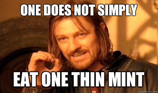 One Does Not Simply eat one thin mint  Boromir