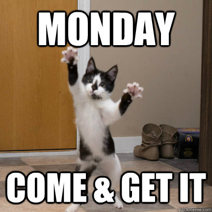 Monday  COME & GET IT  