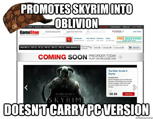 Promotes Skyrim into Oblivion Doesn't Carry PC Version - Promotes Skyrim into Oblivion Doesn't Carry PC Version  Scumbag Gamestop