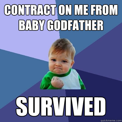 Contract on me from Baby Godfather Survived  Success Kid