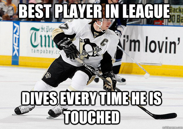 Best player in league dives every time he is touched  Scumbag Sidney Crosby