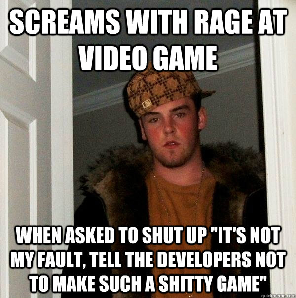 screams with rage at video game when asked to shut up 