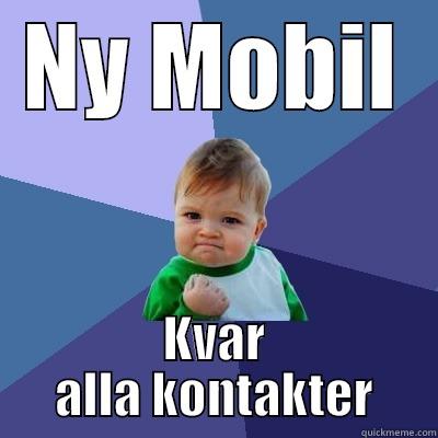 NY MOBIL KVAR ALLA KONTAKTER Success Kid